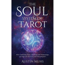 The Soul System of Tarot: How Combining Tarot, Astrology and Numerology Can Help You Discover Your True Purpose!