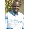 My Lost Childhood: A Story of My Long Journey Through the Horror