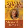Mystical Traveler: How to Advance to a Higher Level of Spirituality