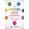 The Spiritual Gifts Blueprint: God's Design for Your Gifts, Talents, and Purpose