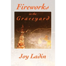 Fireworks in the Graveyard