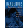 Dangerous Relationships: How to Identify and Respond to the Seven Warning Signs of a Troubled Relationship