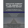 Executive Summary of the January 6th Committee Report: Introductory Material to the Final Report of the Select Committee