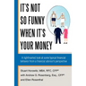It's Not So Funny When It's Your Money: A Lighthearted Look at Some Typical Financial Behavior from a Financial Advisor's Perspective