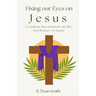 Fixing Our Eyes on Jesus