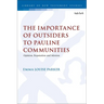 The Importance of Outsiders to Pauline Communities: Opinion, Reputation and Mission
