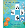 The Wind, the Flowers, the Bamboos: A Story of Friendship