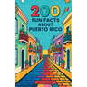 200 Fun Facts About Puerto Rico