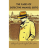 The Cases of Detective Manuel Soto: Bilingual Spanish-English Short Stories