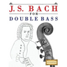 J. S. Bach for Double Bass: 10 Easy Themes for Double Bass Beginner Book