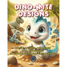 Dino-Mite Designs: Color, Answer, and Learn with Dinosaurs: Interactive Fun for Curious Kids