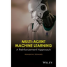 Multi-Agent Machine Learning: A Reinforcement Approach