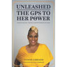 Unleashed: The GPS to Her Power: Navigate Healing, Purpose, & Identity Beyond the Storm