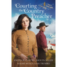 Courting the Country Preacher: Four Stories of Faith, Hope...and Falling in Love