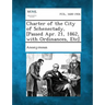 Charter of the City of Schenectady, [Passed Apr. 21, 1862, with Ordinances, Etc]