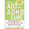 The ADD and ADHD Cure: The Natural Way to Treat Hyperactivity and Refocus Your Child