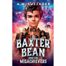 Baxter Bean and the Misachievers