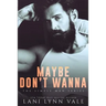 Maybe Don't Wanna