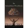 Astonishing Hypothesis: The Scientific Search for the Soul