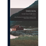 Sweden: A Short Handbook On Sweden's History, Industries, Social Systems, Sport, Art, Scenery, Etc
