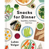 Snacks for Dinner: Small Bites, Full Plates, Can't Lose