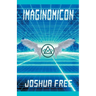 Imaginomicon (Revised Edition): Accessing the Gateway to Higher Universes (A New Grimoire for the Human Spirit)