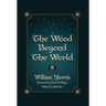 The Wood Beyond the World: Annotated Version with Foreword by Paul Di Filippo