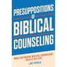 Presuppositions of Biblical Counseling: What Historical Biblical Counselors Really Believe