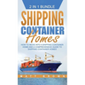Shipping Container Homes: How to Move Into a Shipping Container Home and a Comprehensive Guide to Shipping Container Homes
