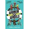 Women on Wheels: The Scandalous Untold Histories of Women in Bicycling