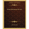 Seven Discourses On Art