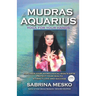 Mudras for Aquarius: Yoga for your Hands