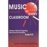 Music in Every Classroom: A Resource Guide for Integrating Music Across the Curriculum, Grades K8