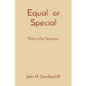 Equal or Special: That is the Question