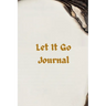 Let It Go Journal