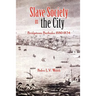 Slave Society in the City: Bridgetown, Barbados 1680-1834