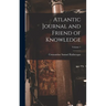 Atlantic Journal and Friend of Knowledge; Volume 1