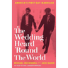 The Wedding Heard 'Round the World