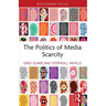The Politics of Media Scarcity