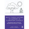 Multi-Tiered Systems of Support in Elementary Schools: The Definitive Guide to Effective Implementation and Quality Control