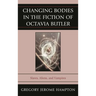 Changing Bodies in the Fiction of Octavia Butler: Slaves, Aliens, and Vampires