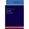 The Violin: How to Master it