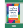 The Cognitive Behavioral Therapy Workbook: Evidence-Based CBT Skills to Help You Manage Stress, Anxiety, Depression, and More (16pt Large Print Format