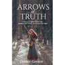 Arrows of Truth: A Strategy to Deflect Satan's Lies, Embrace God's Truth, and Restore Your Mind
