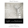 Light in the Darkness: Preparing Better Catholic Funerals