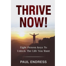 Thrive Now: Eight Keys To Unlock The Life You Deserve
