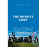 The Infinite Loop, History, Technology, and the Search for Meaning