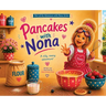 Pancakes with Nona: Part of the Adventures with Nona Series