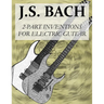 J.S.Bach: 2-Part Inventions for Electric Guitar