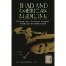 Jihad and American Medicine: Thinking Like a Terrorist to Anticipate Attacks Via Our Health System
